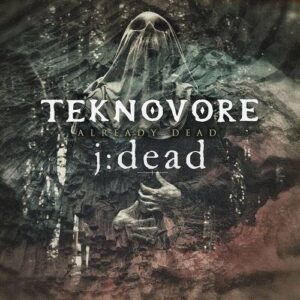 Teknovore & J:dead – Already Dead (Single) (2023)