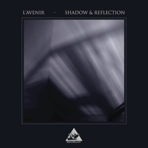 L’Avenir – Shadow & Reflection (2021)