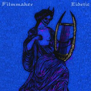 Filmmaker – Eidetic (2023)