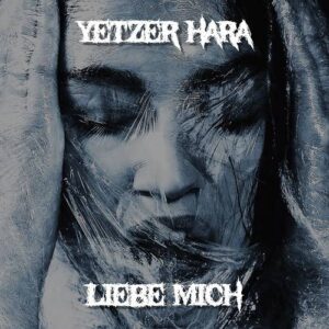 Yetzer Hara – Liebe Mich (Single) (2021)