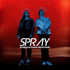 Spray – Ambiguous Poems About Death (2021)