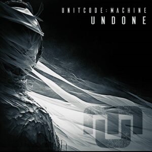 Unitcode:Machine – Undone (Single) (2023)