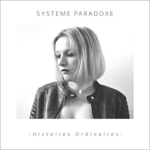 Systeme Paradoxe – Histoires Ordinaires (2023)