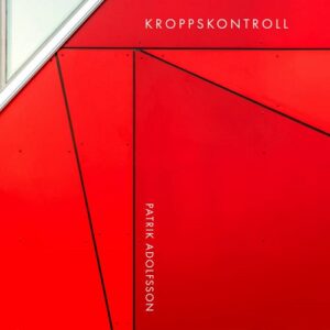 Patrik Adolfsson – KROPPSKONTROLL (EP) (2023)