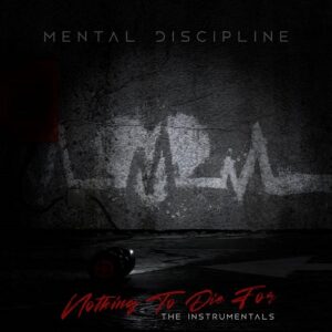 Mental Discipline – Nothing to Die For (The Instrumentals) (2023)