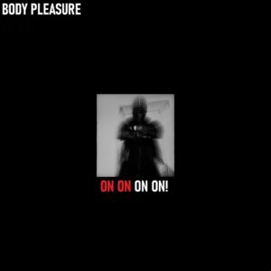 Body Pleasure – On On On On! (Single) (2021)