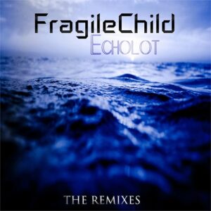 FragileChild – Echolot (The Remixes) (2021)