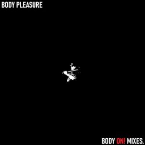 Body Pleasure – Body On! Mixes (Single) (2021)