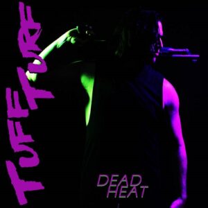 Tuff Turf – DEAD HEAT (2023)