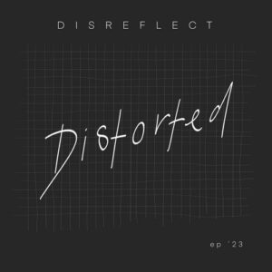 Disreflect – Distorted (EP) (2023)