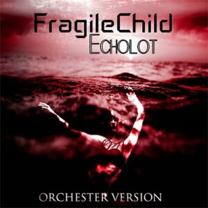 FragileChild – Echolot (Orchester Premium) (2021)