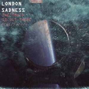 London Sadness – The Truth is out There (EP) (2021)