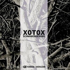 Xotox – Schwanengesang (Extended) (2021)