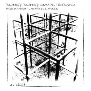 Blinky Blinky Computerband feat. Darrin Campbell Huss – Up Close (Single) (2021)