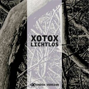 Xotox – Lichtlos (Extended) (2021)