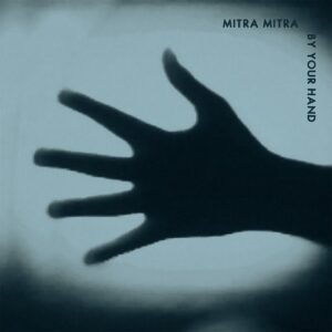 mitra mitra – By Your Hand (EP) (2021)