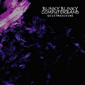 Blinky Blinky Computerband – Geistmaschine (2022)