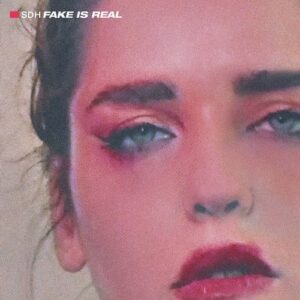 SDH – Fake Is Real (2023)