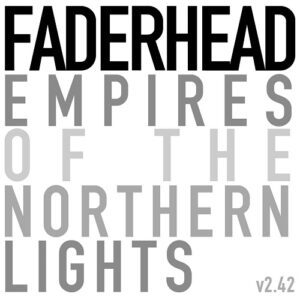 Faderhead – Empires Of The Northern Lights v2.42 (2013)