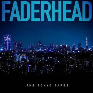 Faderhead – The Tokyo Tapes (EP) (2015)