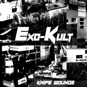 Exo-Kult – Knife Wounds (2021)