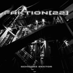 Faktion[22] – Schwarz Sektor (2022)