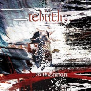 Rebirth – System:Error (2CD) (2021)