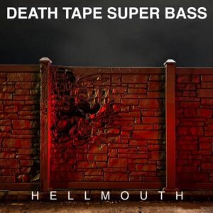 Death Tape Super Bass – Hellmouth (2023)