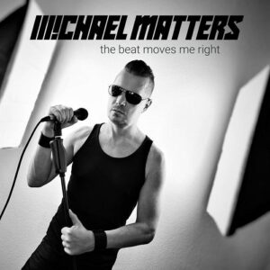 Michael Matters – The Beat Moves Me Right (Single) (2022)