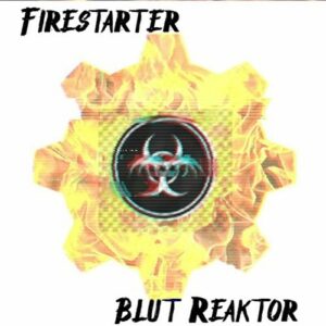 Blut Reaktor – Firestarter (2023)