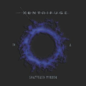 Xentrifuge – In a Shattered Mirror (2021)