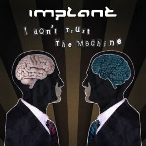 Implant – I Don’t Trust The Machines (EP) (2021)