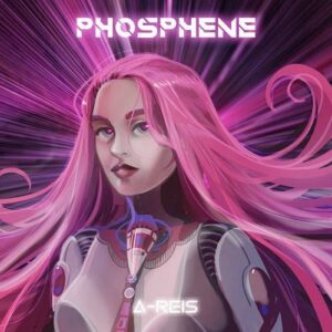 A-Reis – Phosphene (2022)