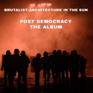 Brutalist Architecture in the Sun – Post Democracy (2021)