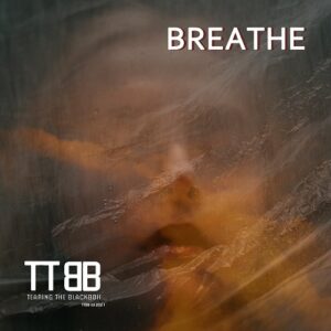 Tearing The BlackBox – Breathe (Single) (2021)