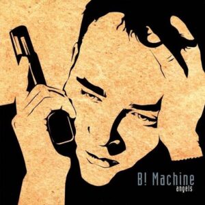 B! Machine – Angels (Maxi-Single) (2004)