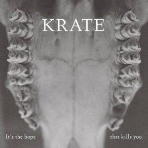 Krate – It’s The Hope That Kills You (2022)