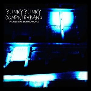 Blinky Blinky Computerband – Industrial Soundworx (2023)