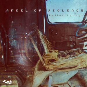 Angel of VIolence – Bullet Sponge (2021)