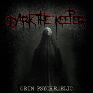 Dark the Keeper – Grim Psychedelic (2023)
