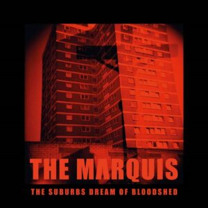 The Marquis – The Suburbs Dream Of Bloodshed (2021)