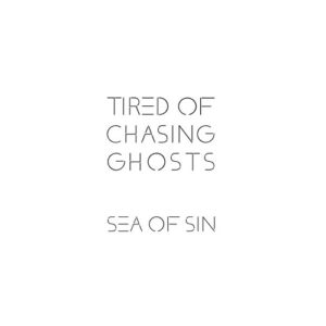 Sea Of Sin – Tired of Chasing Ghosts (2023)