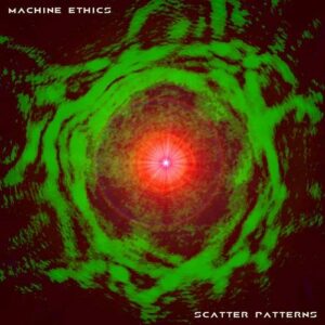 Machine Ethics – Scatter Patterns (EP) (2021)
