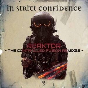 In Strict Confidence – REAKTOR (The Controlled Fusion Remixes) (2023)