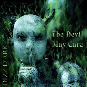 Dizz D’Ark – The Devil May Care (2022)