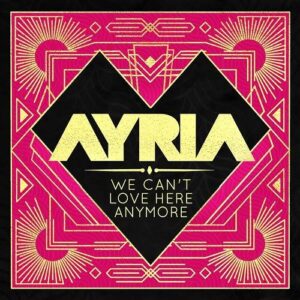 Ayria – We Can’t Love Here Anymore (Single) (2022)