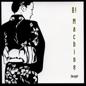 B! Machine – Forget (Maxi-Single) (2005)