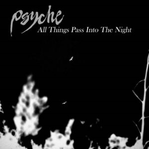Psyche – All Things Pass Into The Night (10th Anniversary) (2022)