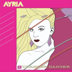 Ayria – Stranger Danger (Single) (2021)