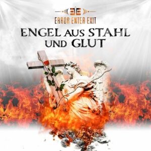 Error Enter Exit – Engel aus Stahl und Glut (2021)